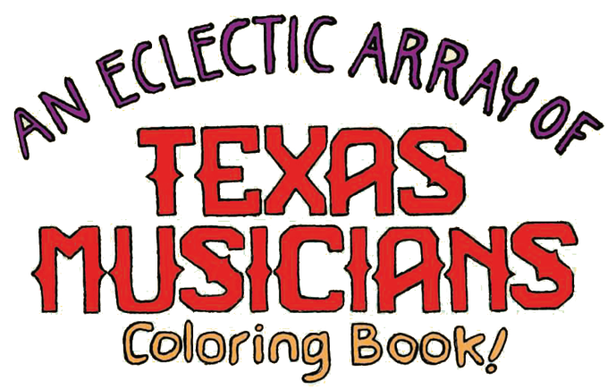 An Eclectic Array of Texas Musicians Coloring Book!